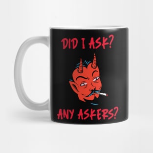 Did I ask? 8.0 Mug